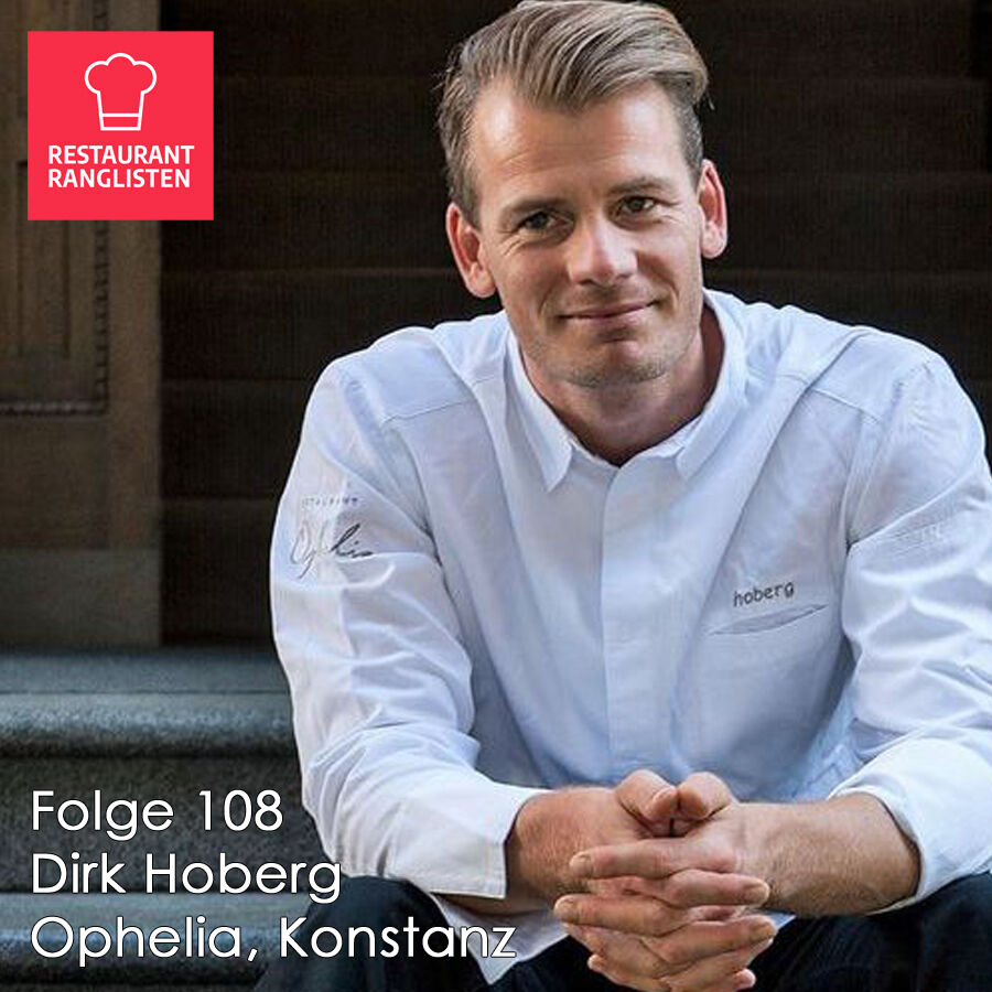 #108 Dirk Hoberg, Küchenchef des Zwei-Sterne-Restaurants Ophelia in Konstanz