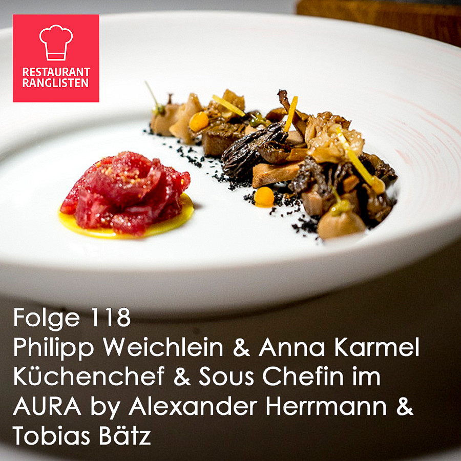 #118 Philipp Weichlein und Anna Karmel - Küchenchef und Sous Chefin im AURA by Alexander Herrmann & Tobias Bätz